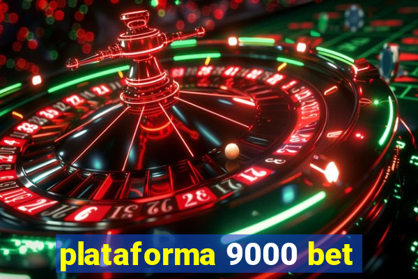 plataforma 9000 bet